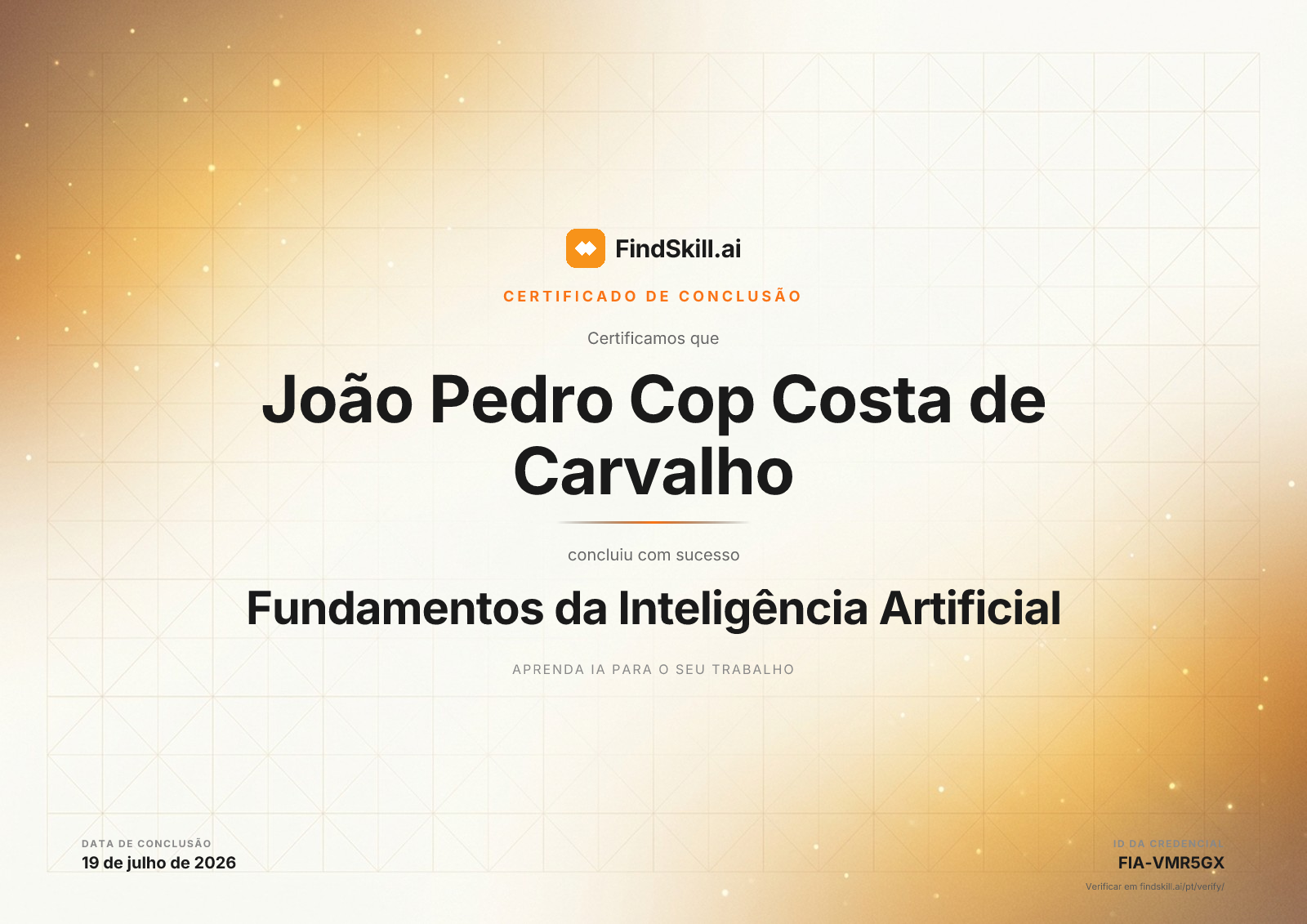 FindSkill.ai certifica que João Pedro Cop Costa de Carvalho concluiu Fundamentos da Inteligência Artificial em 19 de julho de 2026