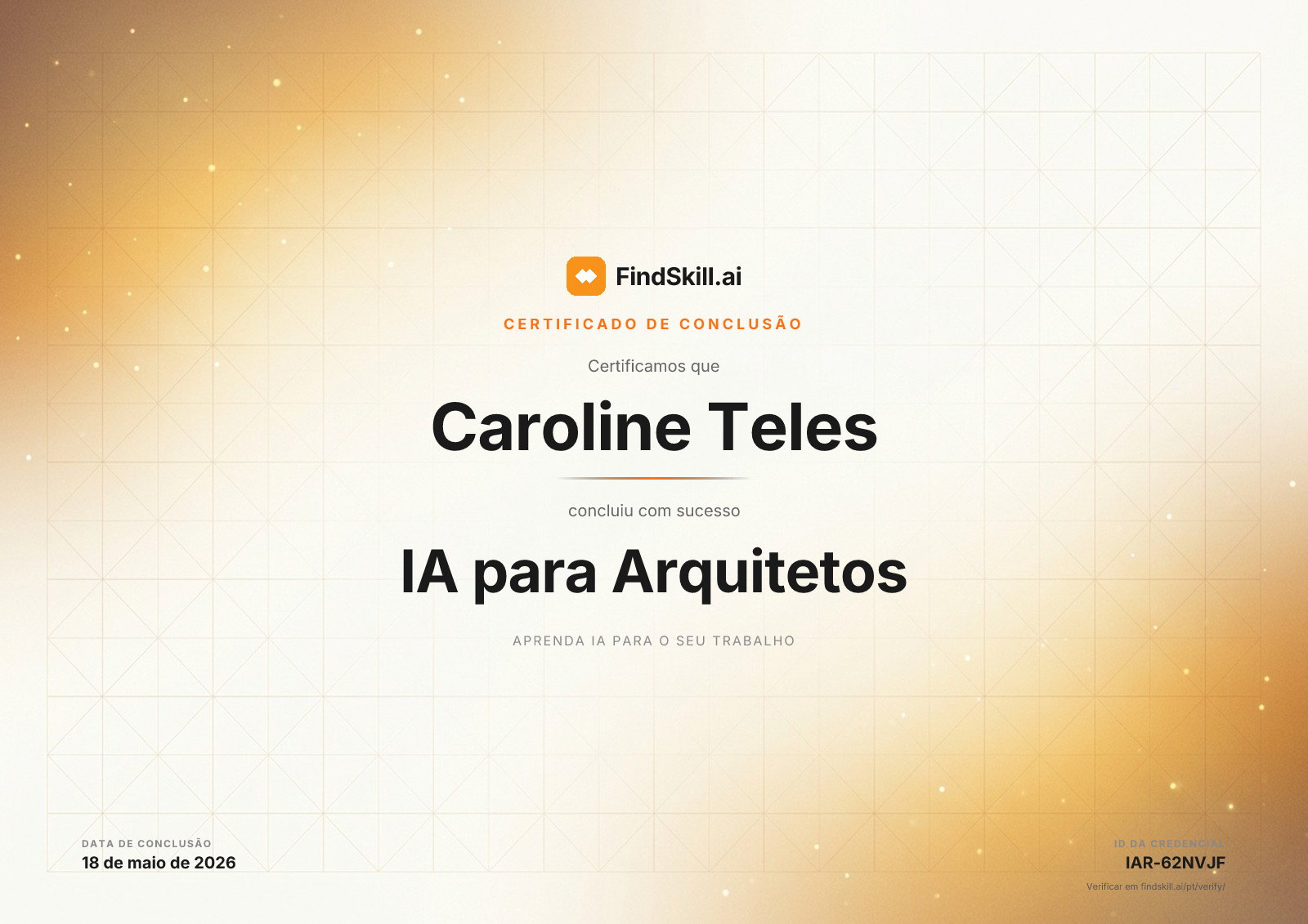 FindSkill.ai certifica que Caroline Teles concluiu IA para Arquitetos em 18 de maio de 2026